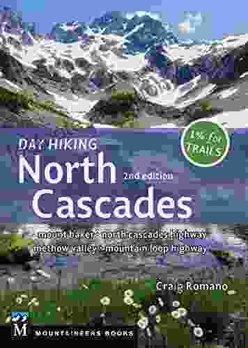 Day Hiking North Cascades: Mount Baker * North Cascades Highway * Methow Valley * Mountain Loop Highway