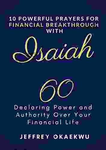 10 POWERFUL PRAYERS FOR FINANCIAL BREAKTHROUGH WITH ISAIAH 60: Declaring Power And Authority Over Your Financial Life