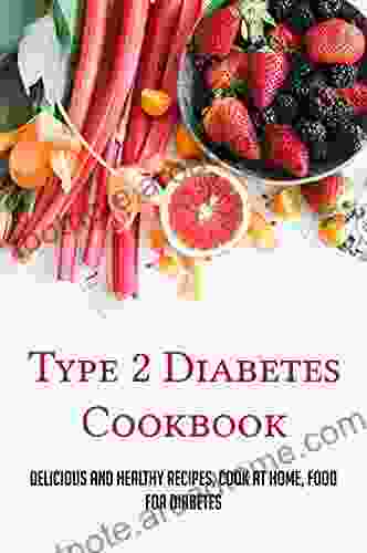 Type 2 Diabetes Cookbook: Delicious And Healthy Recipes Cook At Home Food For Diabetes: Type 2 Diabetes Diet Plan Printable