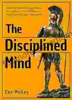 The Disciplined Mind: Develop Mental Toughness Strengthen Your Willpower And Control Your Thoughts (Cognitive Development 3)