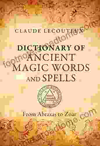 Dictionary Of Ancient Magic Words And Spells: From Abraxas To Zoar