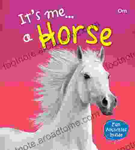 Horse : Its Me Horse ( Animal Encyclopedia) (It S Me Series)