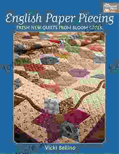 English Paper Piecing: Fresh New Quilts From Bloom Creek