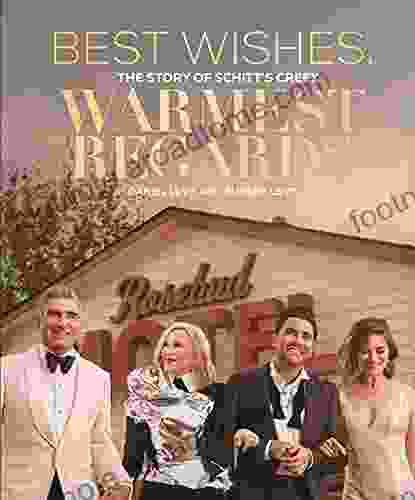 Best Wishes Warmest Regards: The Story Of Schitt S Creek