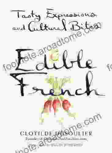 Edible French: Tasty Expressions And Cultural Bites