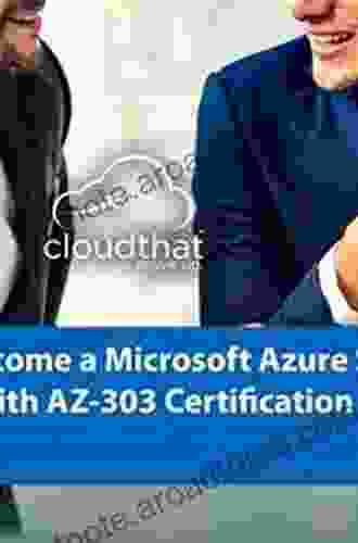 Implementing Microsoft Azure Architect Technologies: AZ 303 Exam Prep And Beyond: A Guide To Preparing For The AZ 303 Microsoft Azure Architect Technologies Certification Exam 2nd Edition