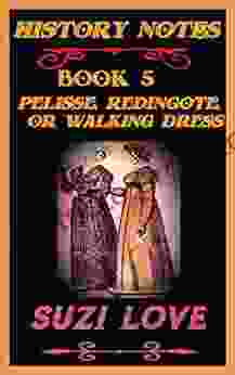 Pelisse Redingote Or Walking Dress: History Notes 5 (History Notes Non Fiction)