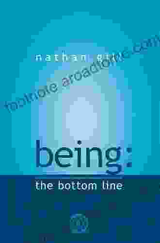 Being: The Bottom Line Nathan Gill