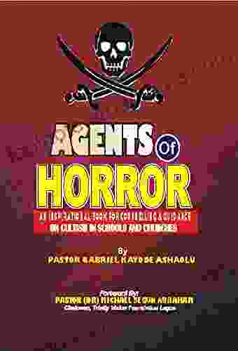 AGENTS OF HORROR: An Inspirational For Counseling Guidance On Cultism In Schools And Churches