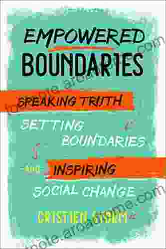 Empowered Boundaries: Speaking Truth Setting Boundaries And Inspiring Social Change