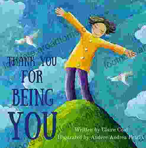 Children S Picture Book: Thank You For Being You: For Kids Building Self Confidence And Self Esteem Rhyming Preschool Age 2 6 (Celebrating Parent S Love For Child)