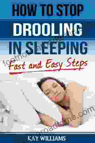 How To Stop Drooling In Your Sleep: Fast and Easy Steps: For Men and Women