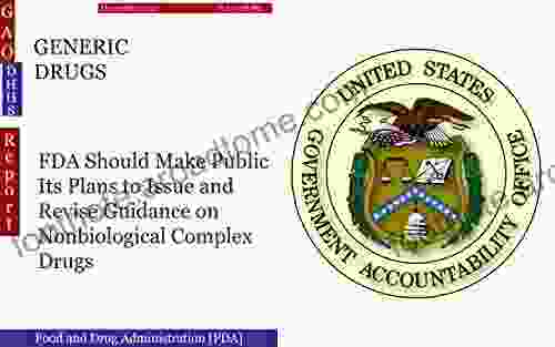 GENERIC DRUGS: FDA Should Make Public Its Plans To Issue And Revise Guidance On Nonbiological Complex Drugs (GAO DHHS)