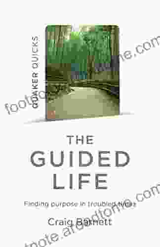 Quaker Quicks The Guided Life: Finding Purpose In Troubled Times