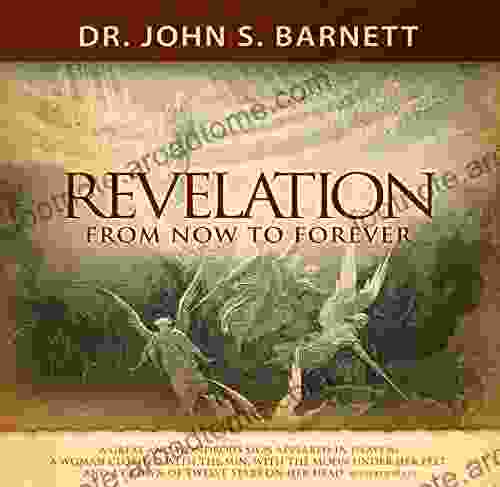 The Unveiled Christ Of Revelation: From Now To Eternity