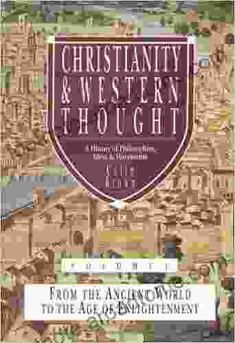 Christianity Western Thought: From The Ancient World To The Age Of Enlightenment