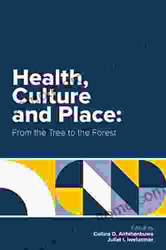 Health Culture And Place: From The Tree To The Forest