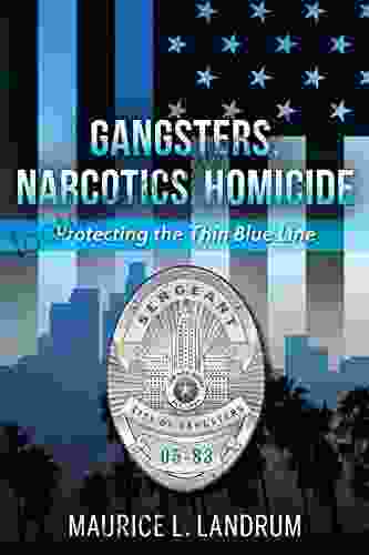 Gangsters Narcotics Homicide: Protecting The Thin Blue Line