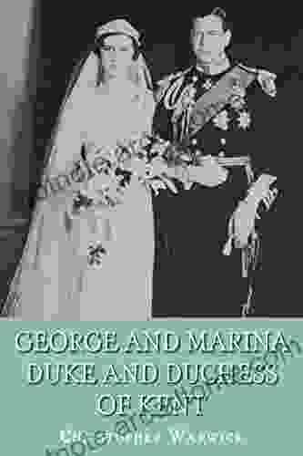 George And Marina: Duke And Duchess Of Kent