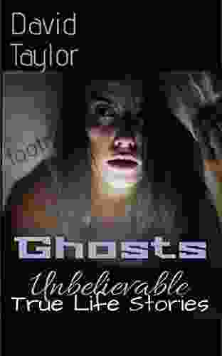 Ghosts: Unbelievable True Life Stories