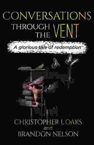 Conversations Through The Vent: A Glorious Tale Of Redemption