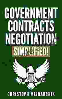 Government Contracts Negotiation Simplified : The Plain English Guide To Redlining Federal Contracts And Subcontracts FAR Clauses And Common Contract Contracts In Plain English Series)