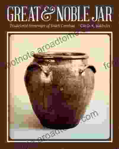 Great And Noble Jar: Traditional Stoneware Of South Carolina