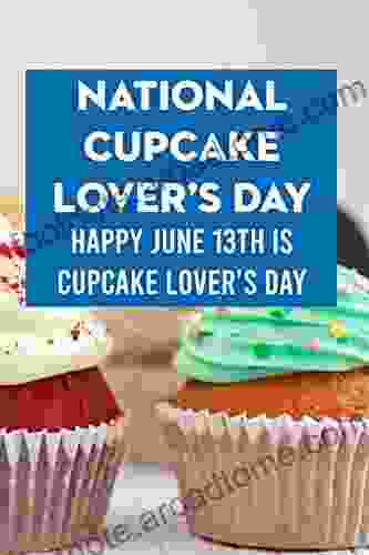 National Cupcake Lover S Day: Happy June 13th Is Cupcake Lover S Day