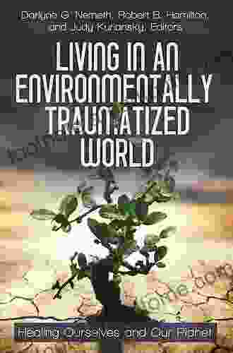 Living In An Environmentally Traumatized World: Healing Ourselves And Our Planet (Practical And Applied Psychology)