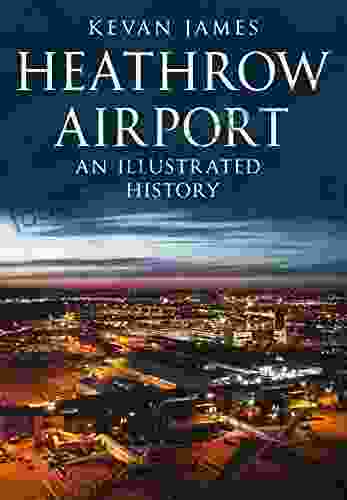 Heathrow Airport: An Illustrated History