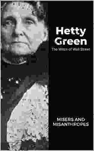 Hetty Green The Witch Of Wall Street: Misers And Misanthropes