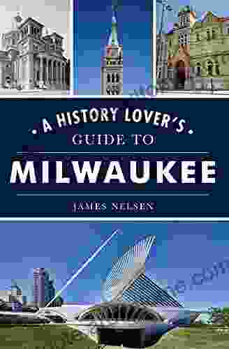 A History Lover s Guide to Milwaukee (History Guide)