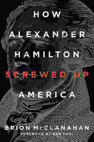 How Alexander Hamilton Screwed Up America