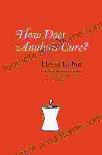 How Does Analysis Cure? Heinz Kohut