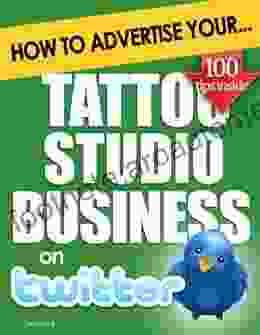 How to Advertise Your Tattoo Studio Business on Twitter: Why Twitter Marketing Could Boost Your Business Sales Profits