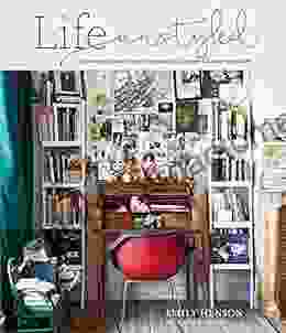 Life Unstyled: How To Embrace Imperfection And Create A Home You Love