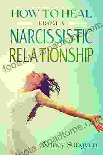 How To Heal From A Narcissistic Relationship