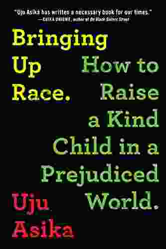 Bringing Up Race: How to Raise a Kind Child in a Prejudiced World