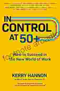 In Control At 50+: How To Succeed In The New World Of Work