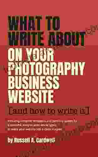 What To Write About On Your Photography Business Website: And How To Write It