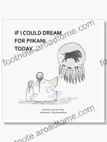 If I Could Dream For Piikani Today (The Piikani Collection 2)