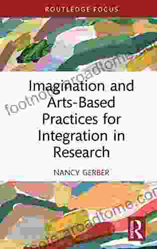 Imagination And Arts Based Practices For Integration In Research