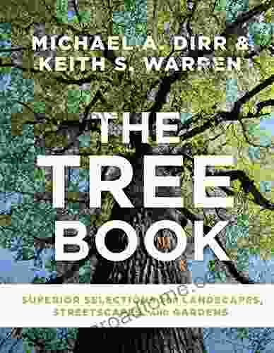 The Tree Book: Superior Selections for Landscapes Streetscapes and Gardens