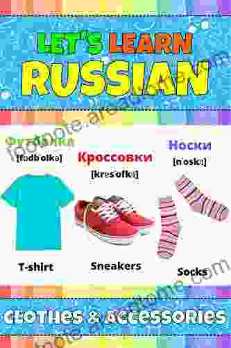 Let S Learn Russian: Clothes Accessories: My Russian Words Picture With English Translations Transcription Bilingual English/Russian For Kids Early Learning Russian Words And Letters