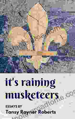 It S Raining Musketeers: Essays Tansy Rayner Roberts