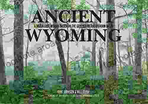 Ancient Wyoming: A Dozen Lost Worlds Based On The Geology Of The Bighorn Basin