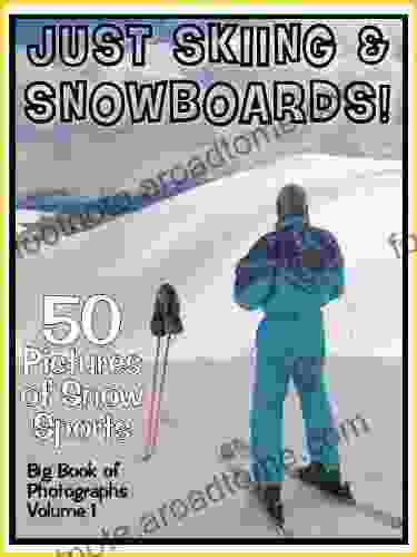 50 Pictures: Just Skiing Snowboarding Big Of Ski Snow Sports Vol 1