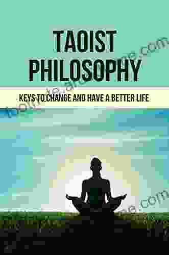 Taoist Philosophy: Keys To Change And Have A Better Life: Tao Meaning