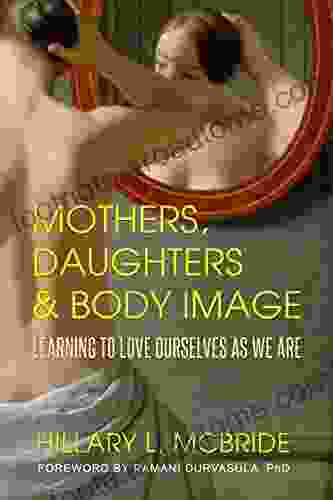 Mothers Daughters And Body Image: Learning To Love Ourselves As We Are