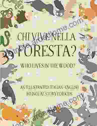 Who Lives In The Wood?: An Illustrated Italian English Bilingual Story For Kids Simple Short Sentences For Beginners A Bonus Board Game Inside